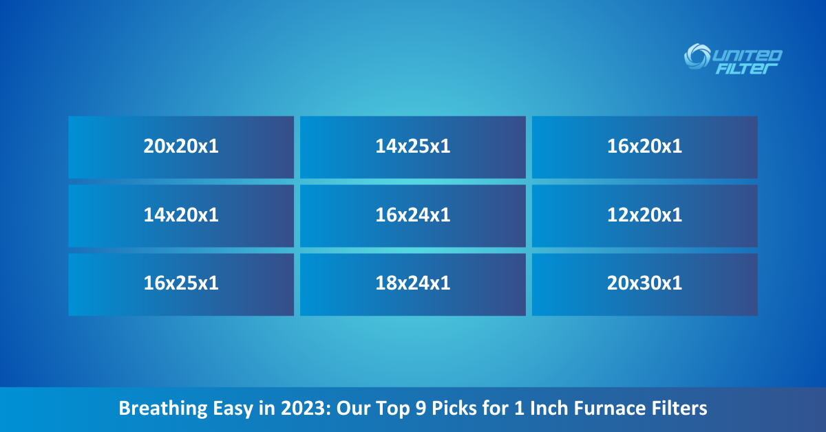 Breathing Easy in 2023: Our Top 9 Picks for 1 Inch Furnace Filters