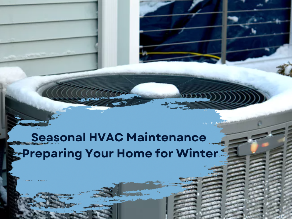 Seasonal HVAC Maintenance: Preparing Your Home for Winter